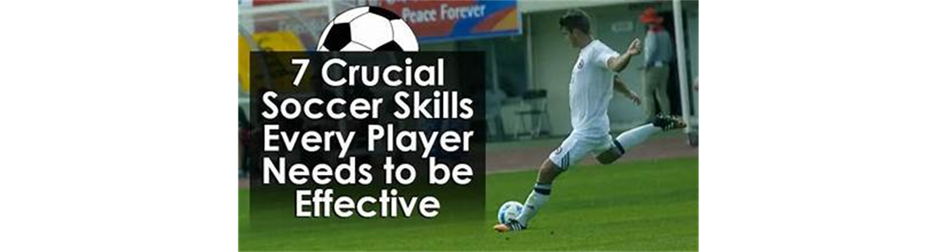 7 Crucial Soccer Skills Every Player Needs to be Effective