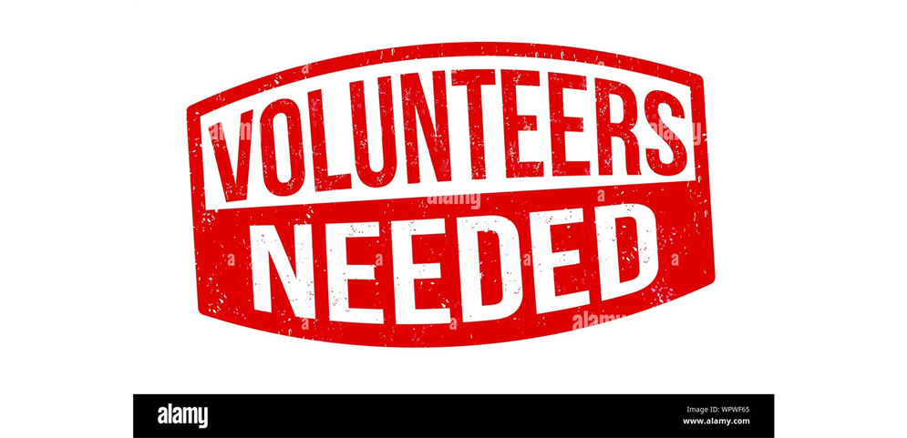 VOLUNTEERS NEEDED!