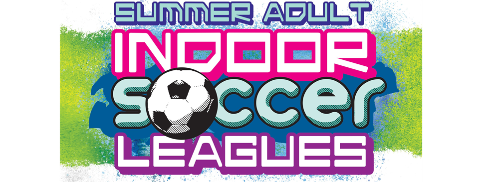 Summer Adult Indoor Soccer Leagues